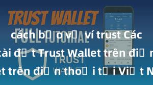 cách bảo vệ ví trust Cách tải và cài đặt Trust Wallet trên điện thoại tại Việt Nam