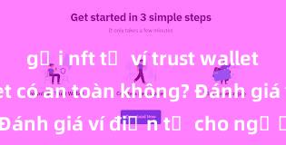 gửi nft từ ví trust wallet Trust Wallet có an toàn không? Đánh giá ví điện tử cho người Việt